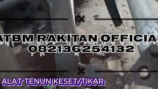 REVIEW ALAT TENUN KESET ,TIKAR || ATBM RAKITAN || POWER LOOM || NEW UPDATE