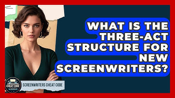 What Is The Three-Act Structure For New Screenwriters? - Screenwriter