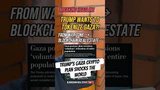 Trump’s Gaza Crypto Plan Shocks the World