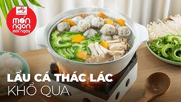 Lạ miệng thanh mát, tụ tập cũng đã với LẨU CÁ THÁC LÁC KHỔ QUA | MÓN NGON MỖI NGÀY