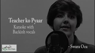 Video thumbnail of "Swara Oza- Teacher Ko pyaar karaoke with backing vocals"