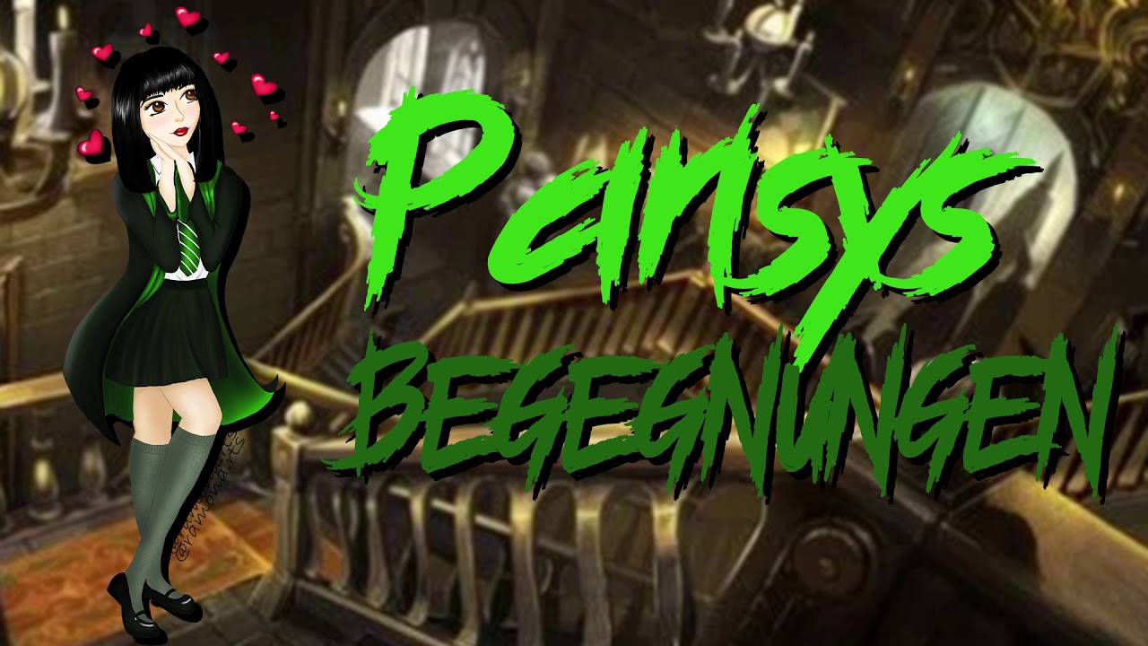 Pansy's Begegnungen | #2 [Spin off zu Die Begegnungen]