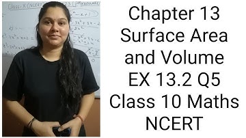 Chapter 13 Surface Area and Volume Ex 13.2 Q5 Class 10 Maths NCERT