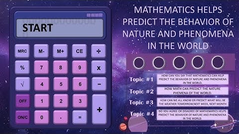 HOW CAN YOU SAY THAT MATHEMATICS CAN HELP PREDICT THE BEHAVIOR OF NATURE AND PHENOMENA IN THE WORLD