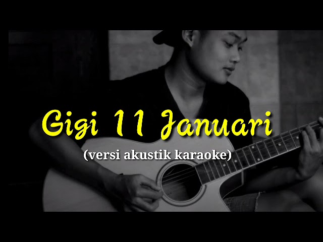 Gigi 11 januari (karaoke versi akustik) class=