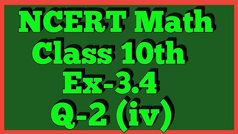 Ex-3.4 Q-2 (iv) | Chapter 3 | NCERT | Class 10th