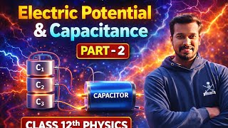 ⚡ Electric Potential &amp; Capacitance Part-2 | Class 12 Physics | Capacitor Concept Explained