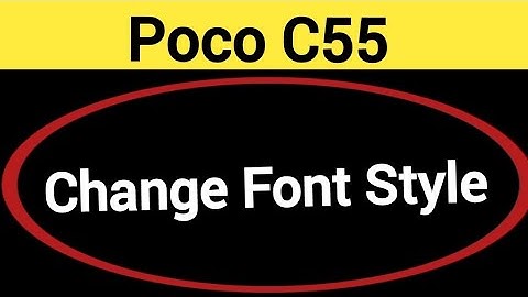 How to change font style Poco, Poco C55 me font style change kaise karen