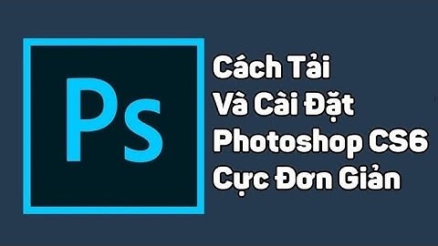Hướng dẫn Tải và Cài đặt Photoshop CS6 Miễn Phí