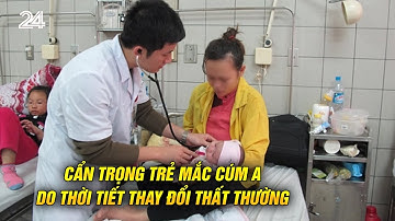Cẩn trọng trẻ mắc cúm A do thời tiết thay đổi thất thường | VTV24