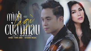 Mình Là Gì Của Nhau - Nhật Tinh Anh, Khánh Ngọc [Official MV]