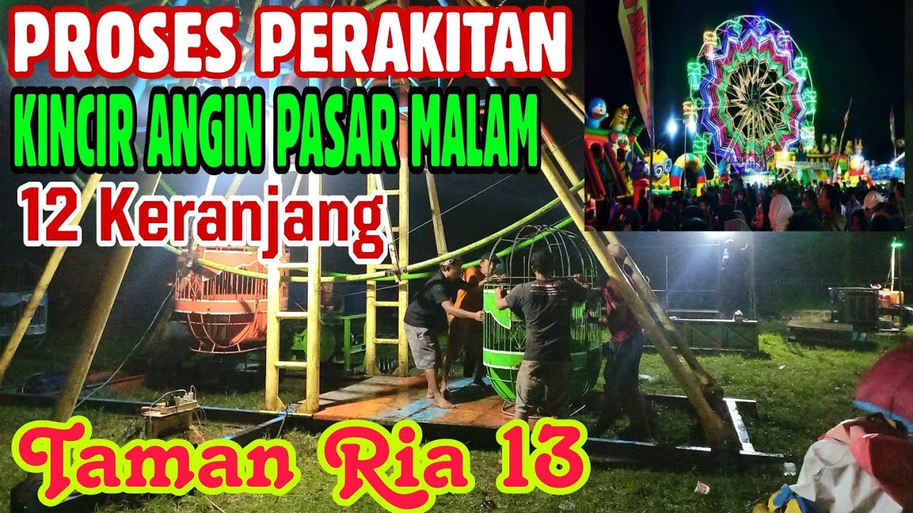 PROSES PERAKITAN KINCIR ANGIN 12 KERANJANG DI PASAR MALAM TAMAN RIA 13