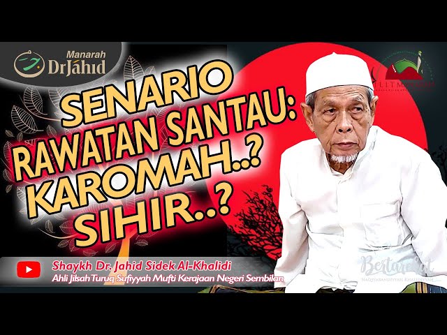 SENARIO Rawatan SANTAU: KAROMAH Atau SIHIR..? | Shaykh Dr Jahid Sidek Al-Khalidi class=