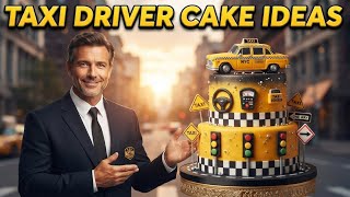 20 Taxi Driver Cake Ideas for City Heroes on the Road! ππ 20 Taxi Driver Cake Ideas for City Heroes on the Road! ππ