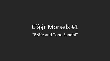 C’ą̂ą́r Morsels #1: Ezāfe and Tone Sandhi