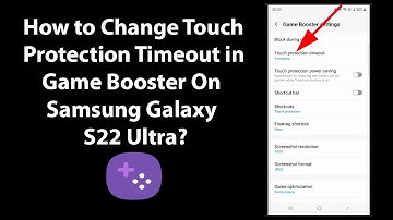 How to Change Touch Protection Timeout in Game Booster On Samsung Galaxy S22 Ultra?