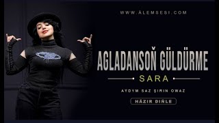 Sara - Agladansoň Güldürme