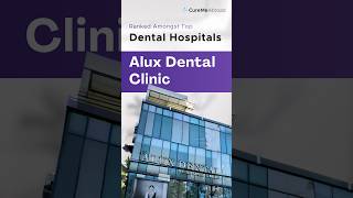 Ranked among Top Dental Clinics #medicaltourism #curemeabroad #aluxdental