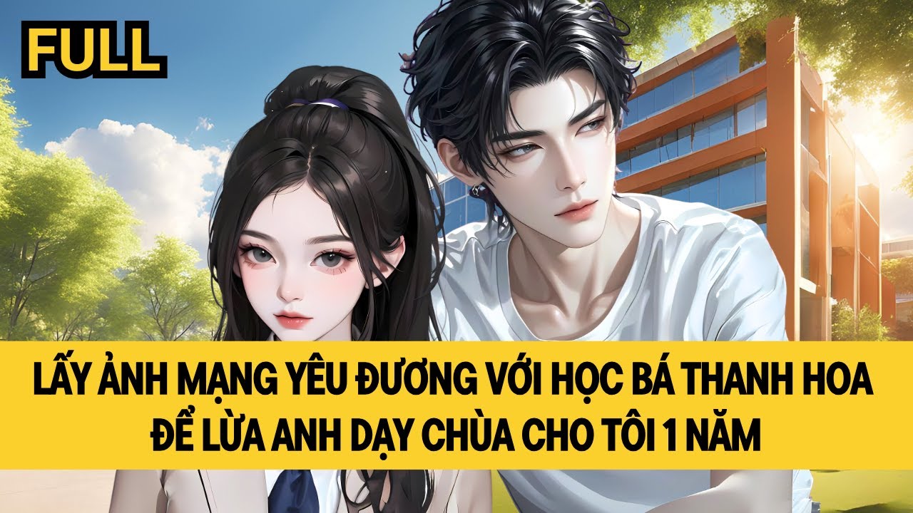 [FULL REVIEW] LỪA TÌNH HỌC BÁ THANH HOA