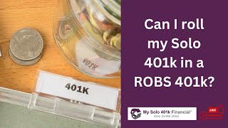 Self-Employed Solo 401k FAQ - Can I roll my Solo 401k into a ROBS 401k Business Financing Plan?