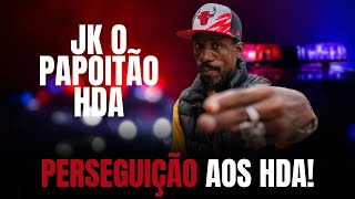 JK o Papoitão - DESABAFO de um HDA da Linha da FRENTE!