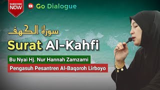 MUROTTAL SURAT AL-KAHFI سورة الكهف BU NYAI HANNAH LIRBOYO