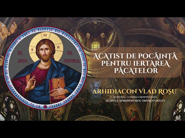 Acatist de pocainta pentru iertarea pacatelor - Arhidiacon Vlad Rosu class=