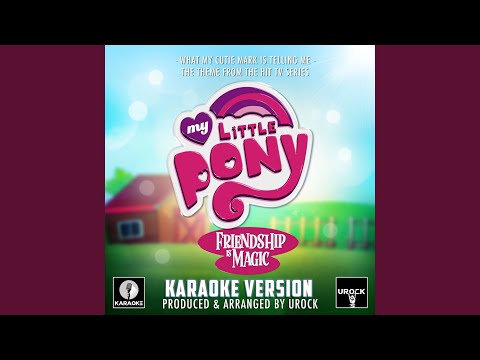 What My Cutie Mark Is Telling Me (From "My Little Pony: Friendship Is Magic") (Karaoke Version)