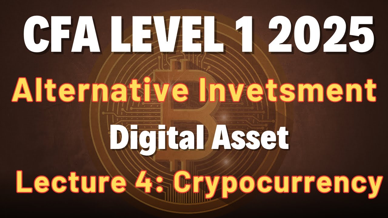 CFA Level 1 2025 | Alternative Investment | Reading 82 Digital Asset | Lecture 4 RBei | CFA and FRM