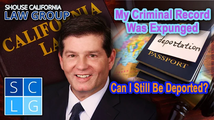 If I get my criminal record expunged, can I still be deported?