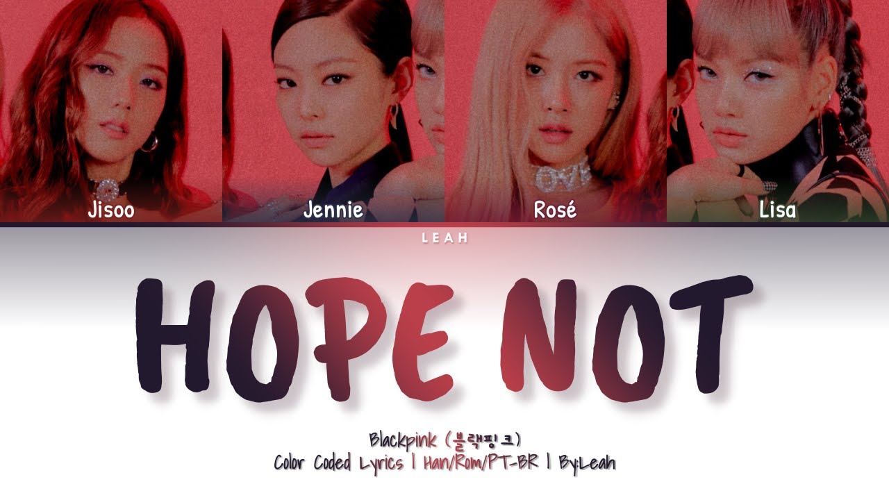 Blackpink (블랙핑크) - Hope Not | Han/Rom/PT-BR | Color Coded Lyrics - YouTube