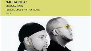Irmãos Almeida - Morainha (Xtremo Soul & NOR7ON Remix)
