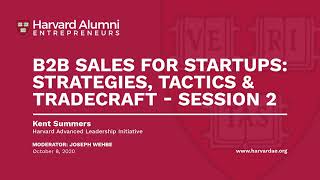 B2B Sales for Startups Strategies, Tactics & Tradecraft  Session 2 || Harvard Alumni Entrepreneurs