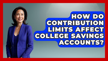 How Do Contribution Limits Affect College Savings Accounts? - Smart Money Alternatives