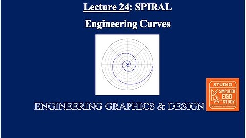 Lecture 24: Spiral | Part-1 | Logarithmic & Archimedean | Engineering Curves | EGD #simplifiedegd