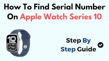 How To Find Serial Number On Apple Watch Series 10