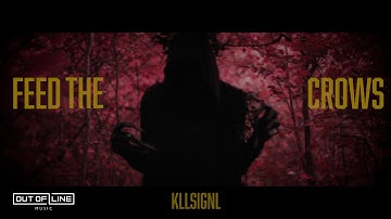 Kllsignl  - Feed the Crows (Official Music Video)
