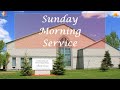 July 11, 2021 - Sunday Morning Service