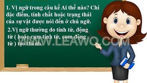 Luyện từ và câu lớp 4 - Tuần 21 - Vị ngữ trong câu kể Ai thế nào?