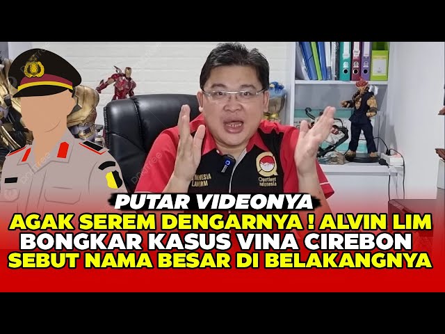 KOK NGERI DENGARNYA ! ALVIN LIM BONGKAR KASUS VINA - SEBUT NAMA BESAR class=