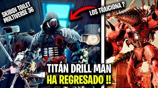 EL TITÁN DRILLMAN REGRESA y TRAICIONA ?😱 SKIBIDI TOILET MULTIVERSE 36 – Explicación y Secretos