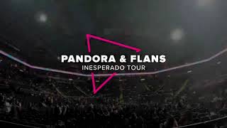 Pandora - Flans / Inesperado Tour