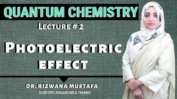 Quantum Chemistry || Lec # 2 || Photoelectric Effect || Dr. Rizwana