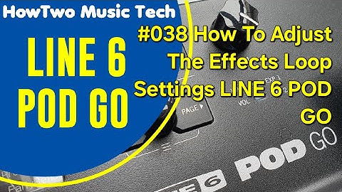 #038 How To Adjust The Effects Loop Settings LINE 6 POD GO