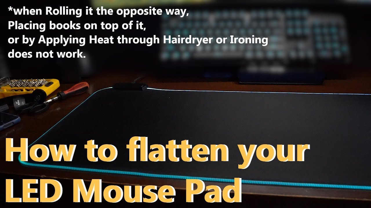 How to flatten large LED RGB mousepad (LAST RESORT. NOT FOR IMPATIENT