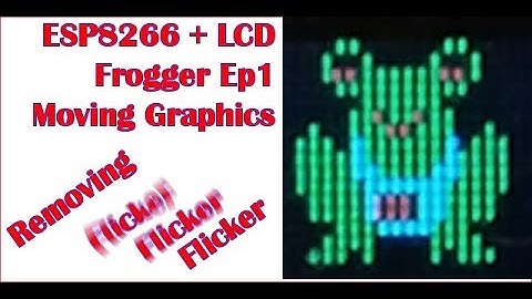 ESP8266 + LCD, Frogger Ep1 : Removing flicker and graphics speed