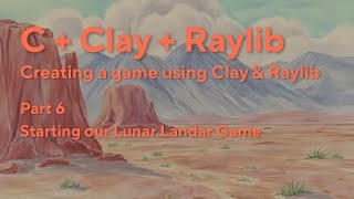 [C + Clay + Raylib] #6 Starting our Lunar Lander game.