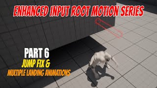 UE5.2 Enhanced Input Root Motion Locomotion Series Part 6 - Jump Fix & Multiple Landing Animations UE5.2 Enhanced Input Root Motion Locomotion Series Part 6 - Jump Fix & Multiple Landing Animations