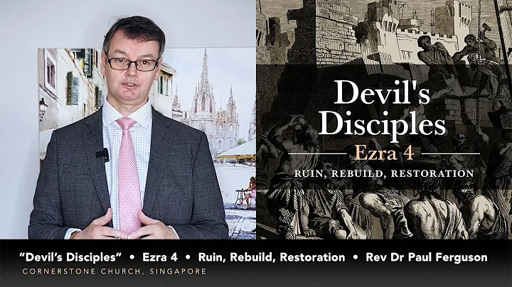 "Devil's Disciples"  Ezra 4  Ruin, Rebuild, Restor...