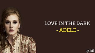 Adele - Love In The Dark (Lirik dan Terjemahan)